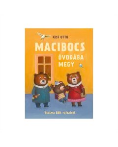 Kiss Ottó: Macibocs óvodába megy