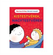 Bartos Erika: Kistestvérek, nagytestvérek - Brúnó meséi (szépséghibás)