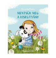 Pásztohy Panka - Kutyás könyvek: Mentsük meg a kiskutyám!